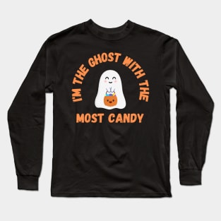 I'm the ghost with the most candy! Halloween Long Sleeve T-Shirt